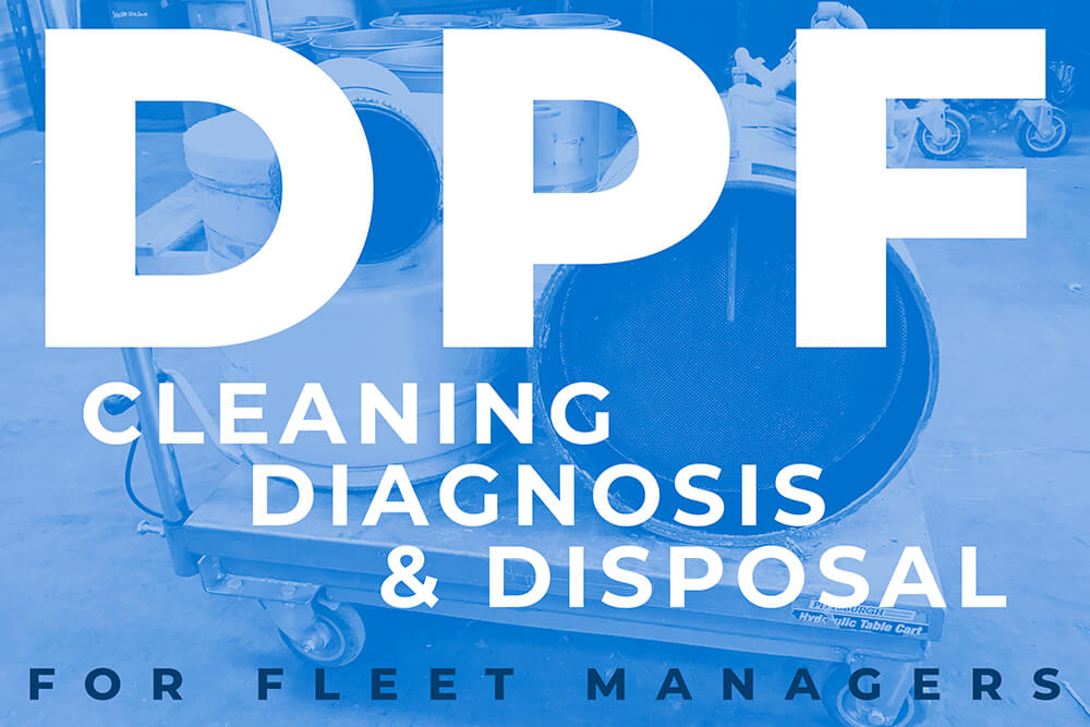 A Fleet Management Guide to DPF Cleaning, Diagnosis & Disposal for Fleet Managers